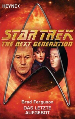 Star Trek - The Next Generation: Das letzte Aufgebot: Roman