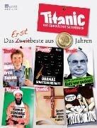 Titanic - das endgültige Satirebuch: Das Erstbeste aus 30 Jahren