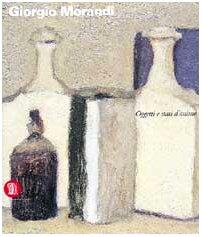 Giorgio Morandi: Oggetti e stati d'animo