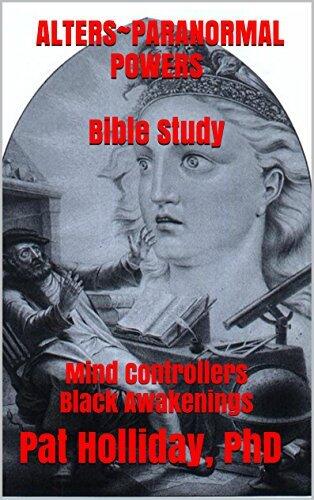 Alters~Paranormal Powers Bible Study: Mind Controllers Black Awakenings