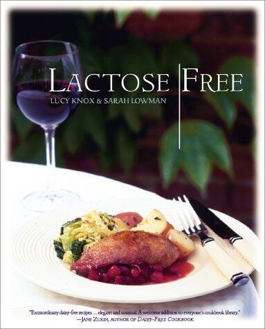 Lactose Free: More Than 100 Delicious Recipes Your Family Will Love