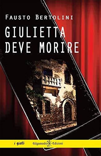 Giulietta Deve Morire: Un Romanzo Giallo Poliziesco Ispirato A William Shakespeare - Un Thriller Ricco Di Ironia, Misteri E Colpi Di Scena