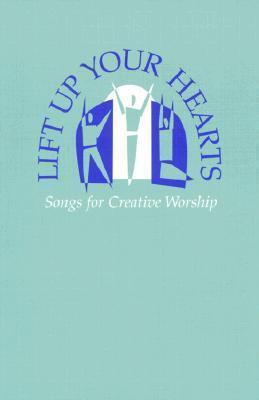 Lift Up Your Hearts: Songs for Creative Worship
