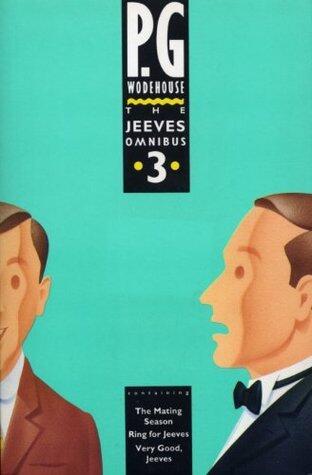 The Jeeves Omnibus - Vol 3: The Mating Season / Ring for Jeeves / Very Good, Jeeves