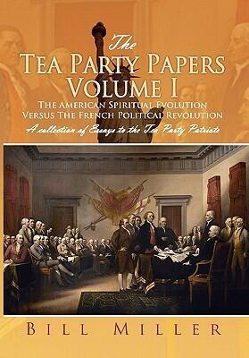 The Tea Party Papers: The American Spiritual Evolution Versus the French Political Revolution