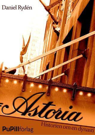 Astoria, historien om en dynasti