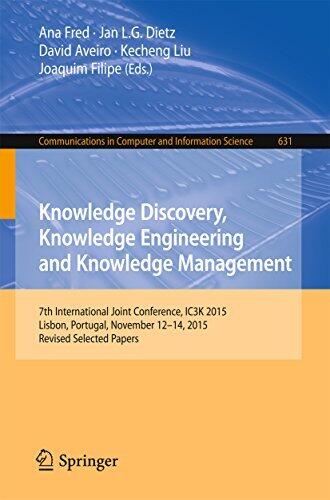 Knowledge Discovery, Knowledge Engineering and Knowledge Management: 7th International Joint Conference, IC3K 2015, Lisbon, Portugal, November 12-14, 2015, ... Computer and Information Science Book 631)