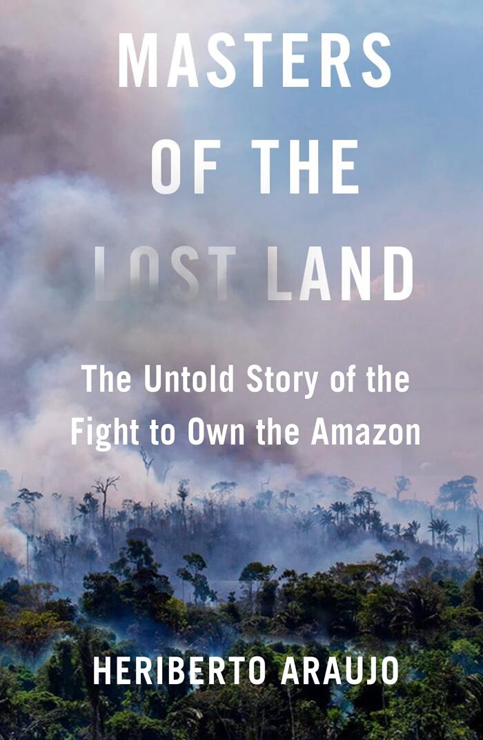 Masters of the Lost Land: Murder and Corruption in the Amazon Rainforest