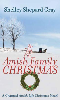 An Amish Family Christmas: A Charmed Amish Life Christmas Novel