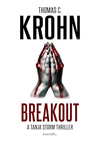 Breakout - A Tanja Storm Thriller: A military psychological thriller of betrayal, survival, and inner strength