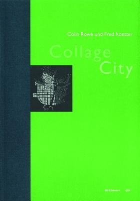 Collage City (Geschichte und Theorie der Architektur, 27)