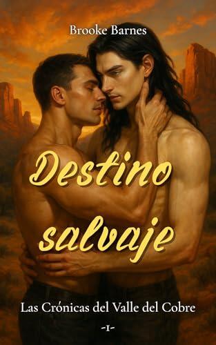 Destino salvaje: LAS CRÓNICAS DEL VALLE DEL COBRE 1