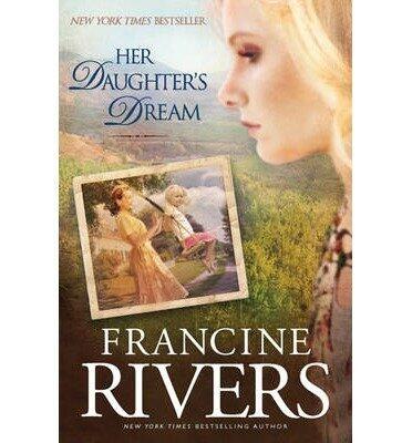 BY Rivers, Francine ( Author ) [{ Her Daughter's Dream (Marta's Legacy #2) By Rivers, Francine ( Author ) Sep - 14- 2010 ( Hardcover ) } ]
