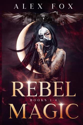 The Rebel Magic Series: Books 1-4: Chronicles of a Supernatural Bounty Hunter