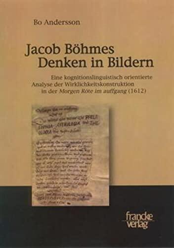 Jacob Böhmes Denken in Bildern: Eine kognitionslinguistisch orientierte Analyse der Wirklichkeitskonstruktion in der "Morgen Röte im auffgang"