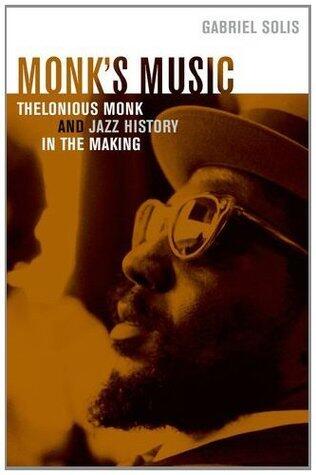 Monk's Music: Thelonious Monk and Jazz History in the Making