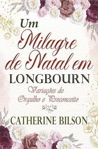 Um Milagre de Natal em Longbourn: Uma Variação de Orgulho e Preconceito (Variações de Orgulho e Preconceito)