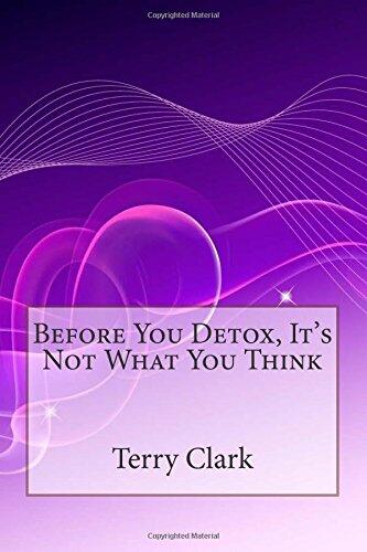 Before You Detox, It's Not What You Think