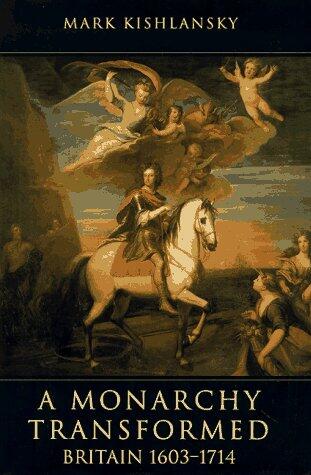 A Monarchy Transformed: Britain, 1603-1714