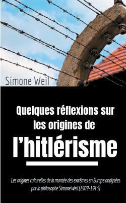 Quelques réflexions sur les origines de l'hitlérisme: Les origines culturelles de la montée des extrêmes en Europe analysées par la philosophe Simone Weil (1909-1943)