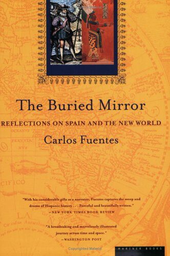 The Buried Mirror: Reflections on Spain and the New World