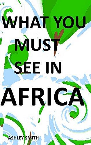 what you must see in africa