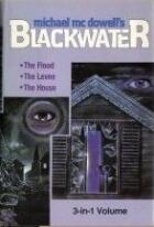 Blackwater, Vol. 1: The Flood / The Levee / The House