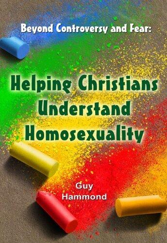 Beyond Controversy and Fear: (Helping Christians Understand Homosexuality) by Guy Hammond