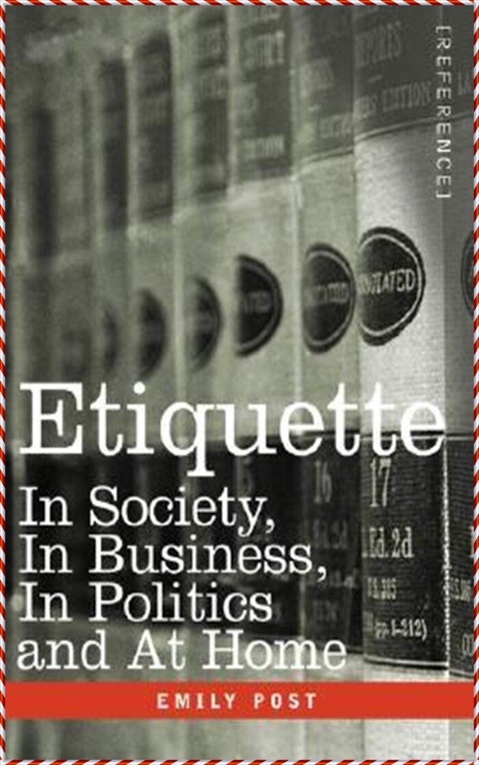 Etiquette in Society, in Business, in Politics and at Home - Emily Post [Literary Touchstone Edition]