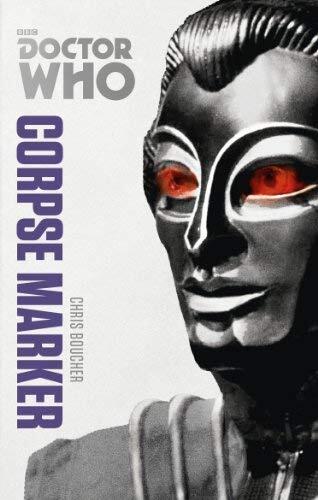 Doctor Who: Corpse Marker: The Monster Collection Edition (Doctor Who (BBC)) by Boucher, Chris (2014) Paperback
