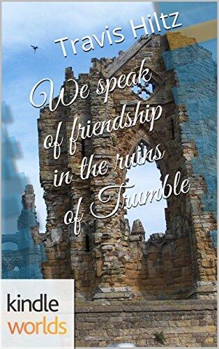 We Speak of Friendship in the Ruins of Trumble