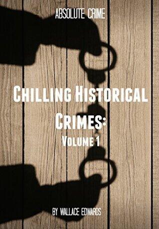 Chilling Historical Crimes: Volume 2