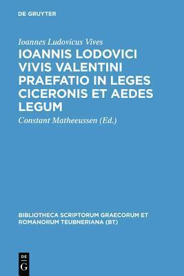Ioannis Lodovici Vivis Valentini Praefatio in Leges Ciceronis Et Aedes Legum