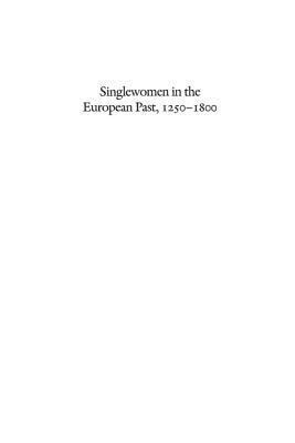 Singlewomen in the European Past, 1250-1800