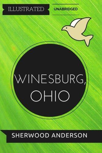 Winesburg, Ohio: By Sherwood Anderson : Illustrated & Unabridged