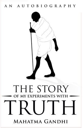 The Story of My Experiments with Truth: An Autobiography