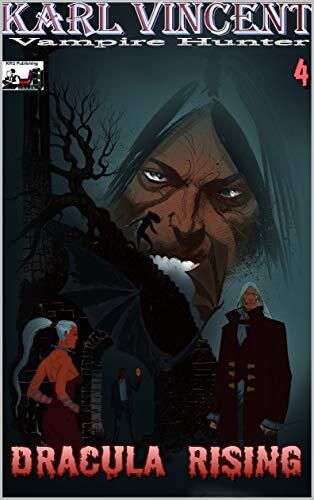 Karl Vincent: Vampire Hunter # 4: Dracula Rising