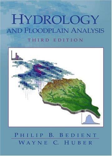 Hydrology and Floodplain Analysis: 3rd (Third) edition