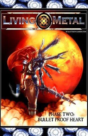 Living Metal Phase 2: Bullet proof heart.