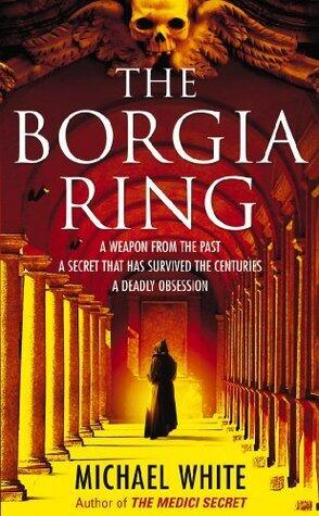 The Borgia Ring: an adrenalin-fuelled, action-packed historical conspiracy thriller you won't be able to put down...
