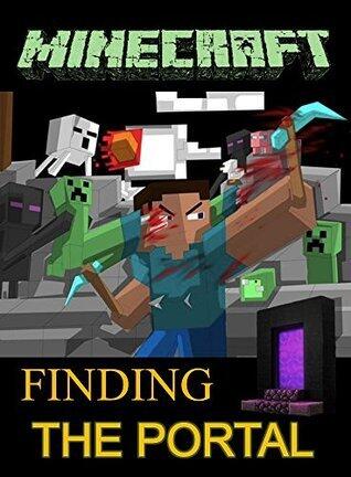 Finding The Portal: The Unofficial Minecraft Novel (The Unofficial Minecraft Novel