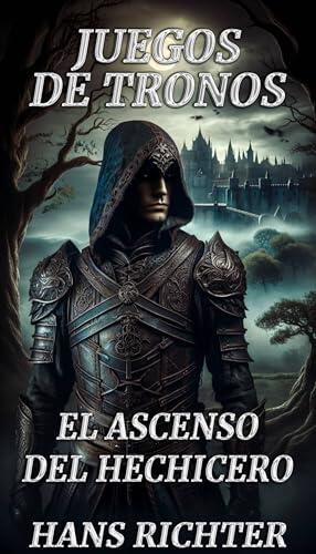 Juegos de Tronos: El Ascenso del Hechicero: Una saga oscura de proporciones épicas que combina la guerra mítica con ideales nobles en un reino de caos