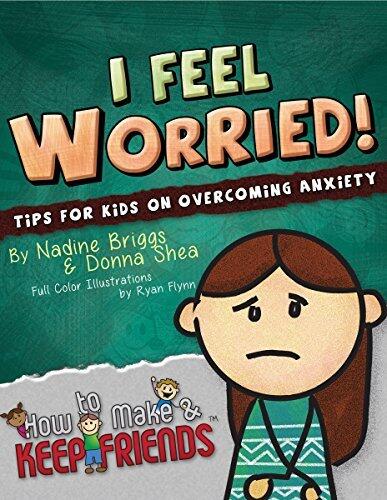 I Feel Worried! Tips for Kids on Overcoming Anxiety