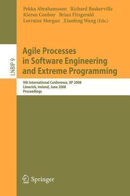 Agile Processes in Software Engineering and Extreme Programming: 9th International Conference, XP 2008 Limerick, Ireland, June 10-14, 2008 Proceedings