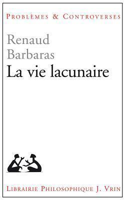 La vie lacunaire (Problemes & Controverses)