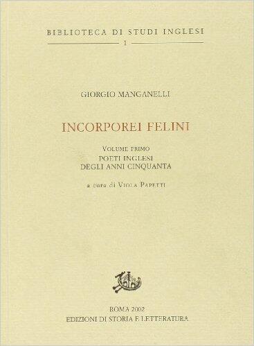 Incorporei felini. Volume primo: Poeti inglesi degli anni cinquanta