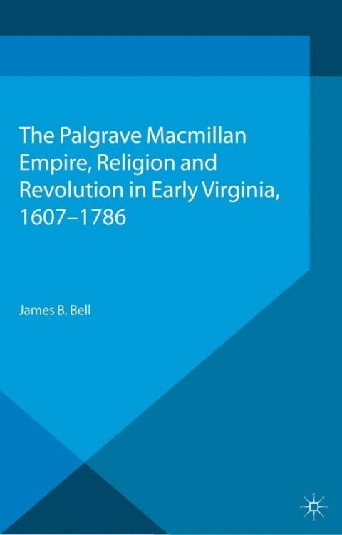 Empire, Religion and Revolution in Early Virginia, 1607-1786