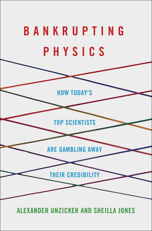 Bankrupting Physics: How Today's Top Scientists are Gambling Away Their Credibility