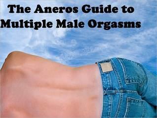 The Aneros Guide to Multiple Male Orgasms