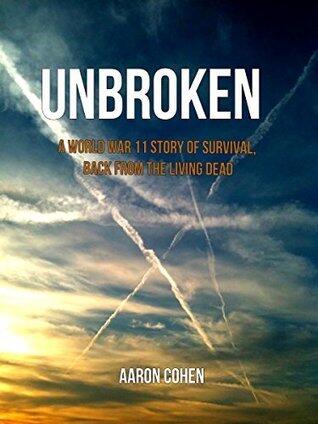 Unbroken: A World War ll Story of Survival, Back From The Living Dead